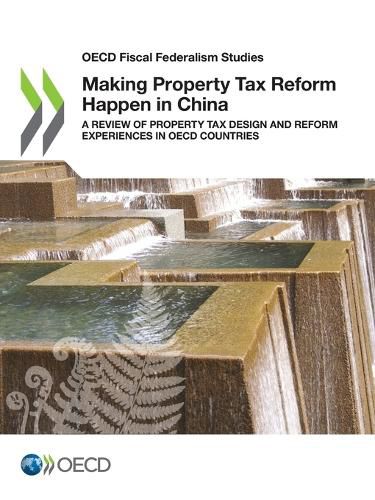 Cover image for Making property tax reform happen in China: a review of property tax design and reform experiences in OECD Countries