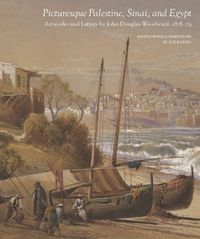 Cover image for Picturesque Palestine, Sinai and Egypt: Artworks and Letters of John Douglas Woodward, 1878-1879