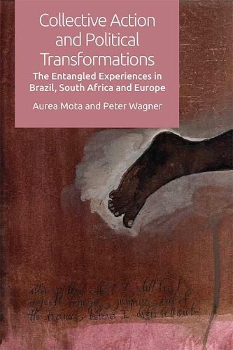 Cover image for Collective Action and Political Transformations: The Entangled Experiences in Brazil, South Africa and Europe