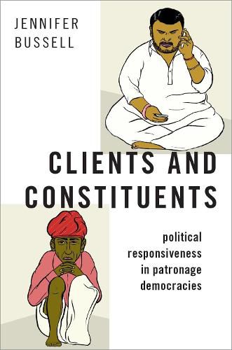 Cover image for Clients and Constituents: Political Responsiveness in Patronage Democracies