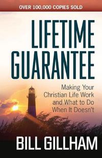 Cover image for Lifetime Guarantee: Making Your Christian Life Work and What to Do When It Doesn't