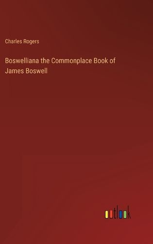 Cover image for Boswelliana the Commonplace Book of James Boswell