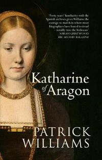 Cover image for Katharine of Aragon: The Tragic Story of Henry VIII's First Unfortunate Wife