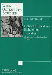 Cover image for Tschechoslowakei - Tschechien - Slowakei: Literatur in Westlichen Sprachen 1975-1995