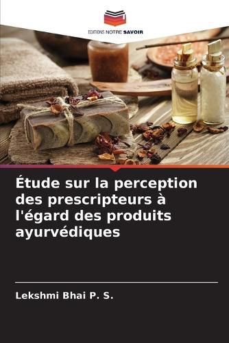 Cover image for Etude sur la perception des prescripteurs a l'egard des produits ayurvediques
