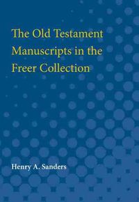 Cover image for The Old Testament Manuscripts in the Freer Collection