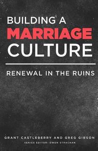 Cover image for Building a Marriage Culture: Renewal in the Ruins