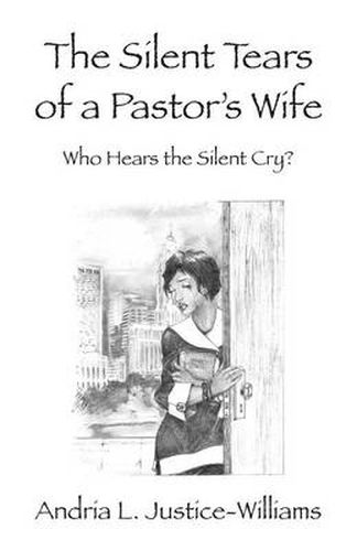 Cover image for The Silent Tears of a Pastor's Wife: Who Hears the Silent Cry?