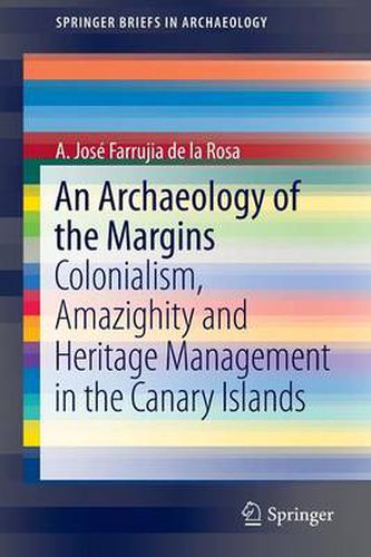 Cover image for An Archaeology of the Margins: Colonialism, Amazighity and Heritage Management in the Canary Islands