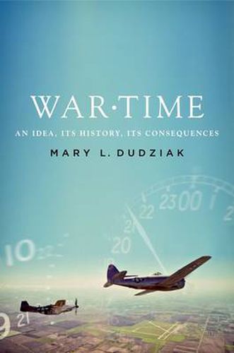 Cover image for War Time: An Idea, its History, its Consequences