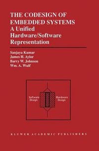 Cover image for The Codesign of Embedded Systems: A Unified Hardware/Software Representation: A Unified Hardware/Software Representation