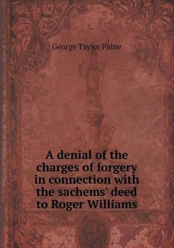 A denial of the charges of forgery in connection with the sachems' deed to Roger Williams