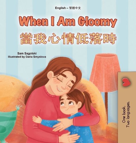 Cover image for When I am Gloomy (English Chinese Traditional Bilingual Children's Book)