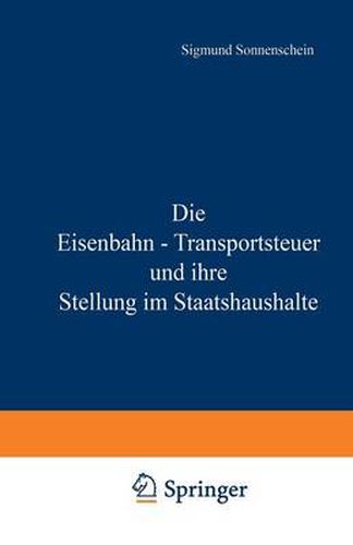 Cover image for Die Eisenbahn - Transportsteuer Und Ihre Stellung Im Staatshaushalte
