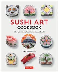 Cover image for Sushi Art Cookbook: The Complete Guide to Kazari Sushi