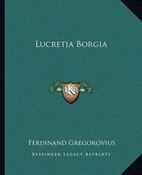 Cover image for Lucretia Borgia