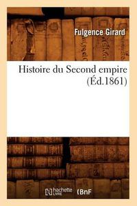 Cover image for Histoire Du Second Empire (Ed.1861)