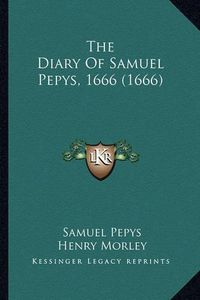 Cover image for The Diary of Samuel Pepys, 1666 (1666)