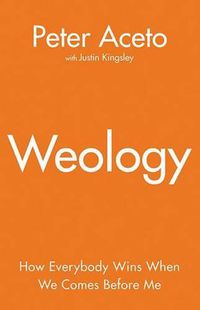 Cover image for Weology: How Everybody Wins When We Comes Before Me