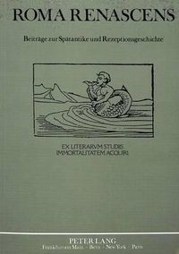 Cover image for Roma Renascens: Beitraege Zur Spaetantike Und Rezeptionsgeschichte. Ilona Opelt Von Ihren Freunden Und Schuelern Zum 9.7.1988 in Verehrung Gewidmet