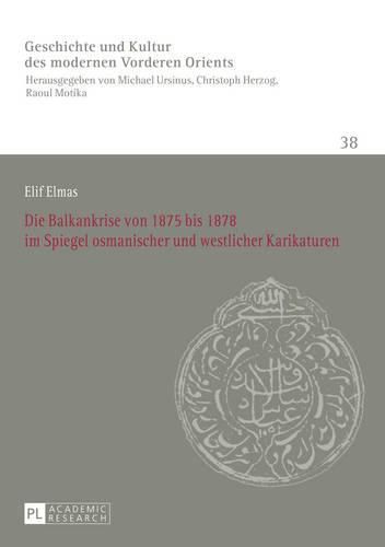 Cover image for Die Balkankrise Von 1875 Bis 1878 Im Spiegel Osmanischer Und Westlicher Karikaturen