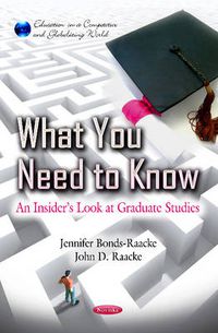 Cover image for What You Need To Know: An Insider's Look at Graduate Studies