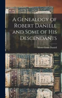 Cover image for A Genealogy of Robert Daniell and Some of his Descendants