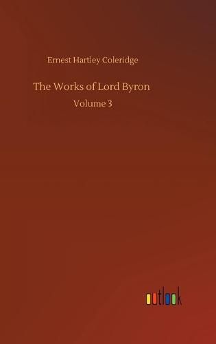 Cover image for The Works of Lord Byron: Volume 3