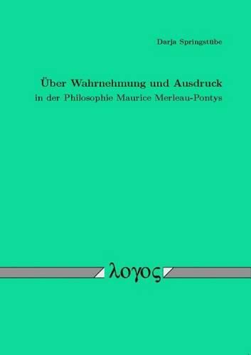 Cover image for Uber Wahrnehmung Und Ausdruck in Der Philosophie Maurice Merleau-Pontys