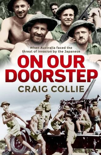 On Our Doorstep: When Australia faced the threat of invasion by the Japanese
