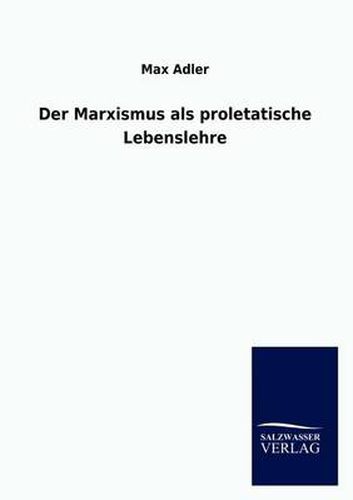 Cover image for Der Marxismus als proletatische Lebenslehre