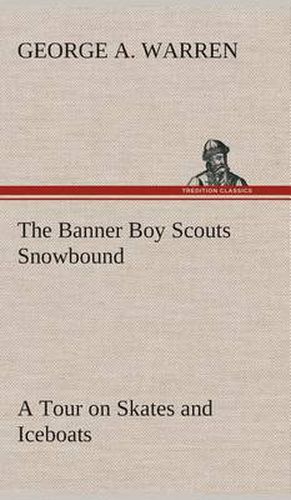 Cover image for The Banner Boy Scouts Snowbound A Tour on Skates and Iceboats