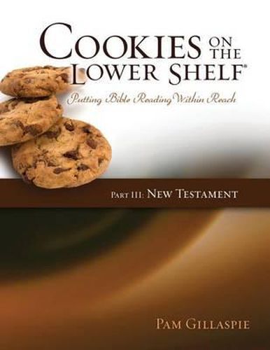 Cover image for Cookies on the Lower Shelf: Putting Bible Reading Within Reach Part 3 (New Testament)