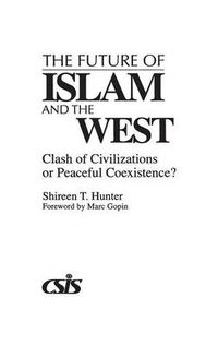 Cover image for The Future of Islam and the West: Clash of Civilizations or Peaceful Coexistence?