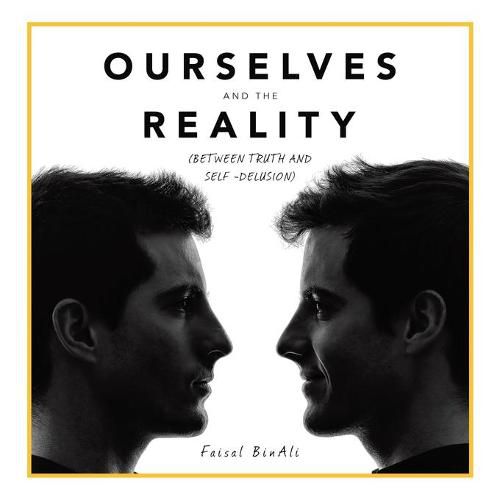 Cover image for Ourselves and the Reality: (Between Truth and Self -Delusion)