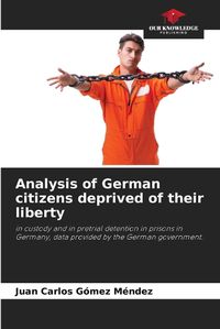 Cover image for Analysis of German citizens deprived of their liberty