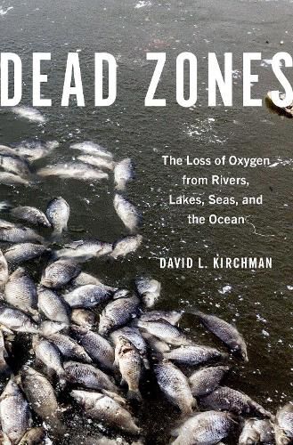 Cover image for Dead Zones: The Loss of Oxygen from Rivers, Lakes, Seas, and the Ocean