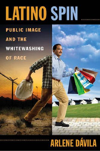 Cover image for Latino Spin: Public Image and the Whitewashing of Race