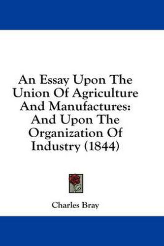 An Essay Upon the Union of Agriculture and Manufactures: And Upon the Organization of Industry (1844)