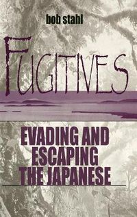 Cover image for Fugitives: Evading and Escaping the Japanese