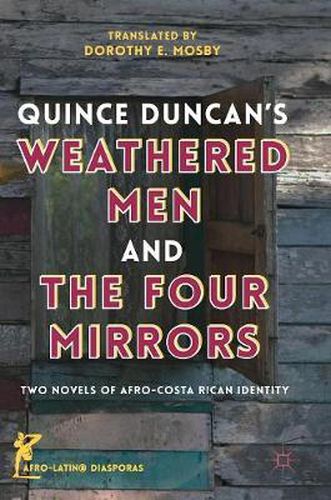 Cover image for Quince Duncan's Weathered Men and The Four Mirrors: Two Novels of Afro-Costa Rican Identity