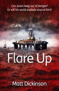 Cover image for Flare Up: Can Jason keep out of danger? Or will his world explode around him?