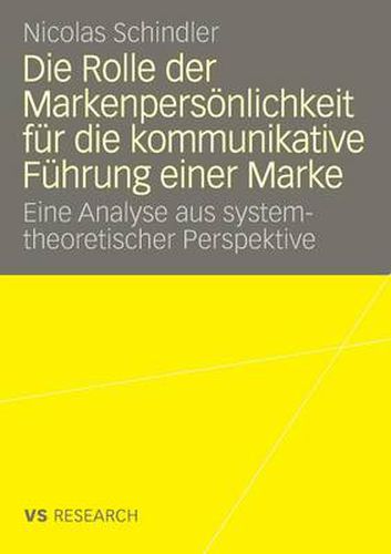 Cover image for Die Rolle Der Markenpersoenlichkeit Fur Die Kommunikative Fuhrung Einer Marke: Eine Analyse Aus Systemtheoretischer Perspektive