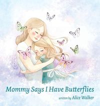 Cover image for Mommy Says I Have Butterflies
