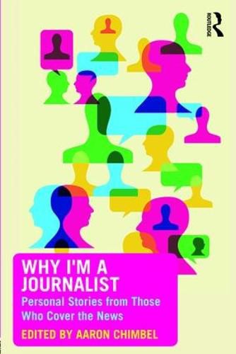 Cover image for Why I'm a Journalist: Personal Stories from Those Who Cover the News