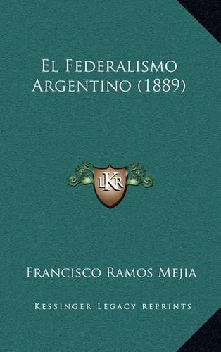 Cover image for El Federalismo Argentino (1889)