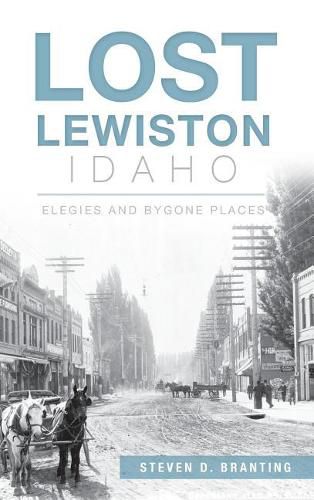 Cover image for Lost Lewiston, Idaho: Elegies and Bygone Places