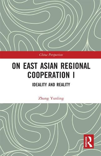 On East Asian Regional Cooperation I: Ideality and Reality