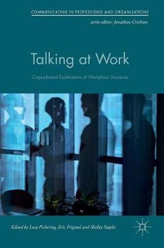 Cover image for Talking at Work: Corpus-based Explorations of Workplace Discourse