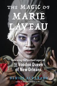 Cover image for The Magic of Marie Laveau: Embracing the Spiritual Legacy of the Voodoo Queen of New Orleans